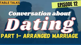 Episode #12- Conversation About Dating- Arranged Marriage