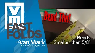 Van Mark Fast Folds – Bends Smaller Than 5/8” – FF Ep10