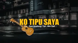 Dewi Kasehung - KO TIPU SAYA (Cover)