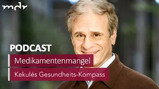 #11 Medikamentenmangel: Deutschlands hausgemachte Krise | Podcast Kekulés Gesundheits-Kompass | MDR