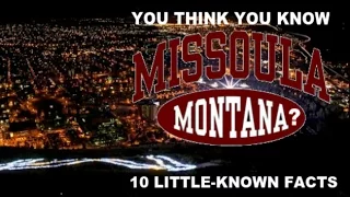 Missoula, Montana - 10 Facts You Probably Didn't Know