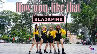 [KPOP IN PUBLIC] BLACKPINK (블랙 핑크) _ HOW YOU LIKE THAT | Dance cover by THC Dance Team