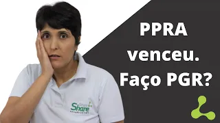 PPRA venceu! E agora? Faço o PGR?