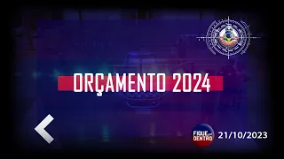 Orçamento 2024 - Fique por Dentro 21/10/2023 - SindGuardas-SP