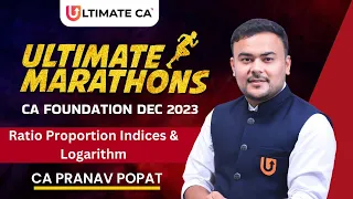 CA Foundation Dec 23 MARATHON | Ratio, Proportion, Indices, Log | MATH, LR & STATS | CA Pranav Popat