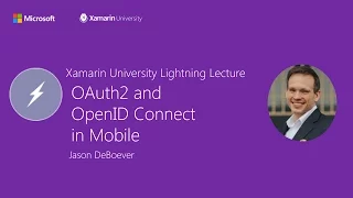 OAuth2 and OpenID Connect in Mobile - Jason DeBoever - Xamarin University Lightning Lecture
