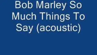 Bob Marley So Much Things To Say rare acoustic version!