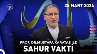 Prof. Dr. Mustafa Karataş ile Sahur Vakti - 25 Mart 2024