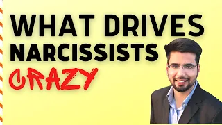 7 Things That Drive Narcissists Crazy