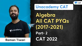 Algebra | All CAT PYQs (2017-2021) | Part- 2 | CAT 2022 | Raman Tiwari