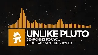 [House] - Unlike Pluto - Searching For You (feat. Karra & Eric Zayne) [Monstercat Release]