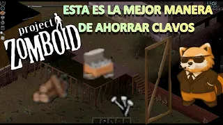 ESTA ES LA MEJOR MANERA DE AHORRAR CLAVOS EN "PROJECT ZOMBOID"