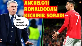 ANCHELOTTI AFSUSDA U RONALDODAN KECHIRIB SORADI...