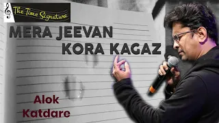 MERA JEEVAN KORA KAGAZ I ALOK KATDARE I THE TIME SIGNATURE