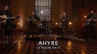 AHYRE - LA NOCHE SIN TÍ (VIVO)