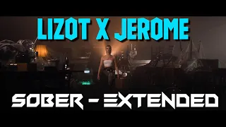 LIZOT x Jerome - Sober [ Extended Version / Long Version ]