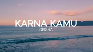 LAGU KARNA KAMU-GEISHA(LIRIK)