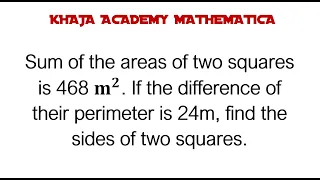 Sum of the areas of two squares is 468 m^2. If difference of their perimeter is 24m, find the sides