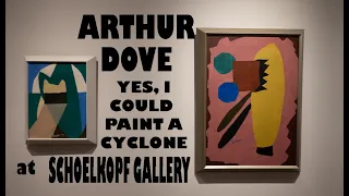 Arthur Dove: Yes I could Paint a Cyclone at SCHOELKOPF GALLERY