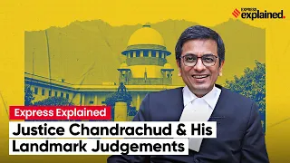 Justice DY Chandrachud & His Important Judgements | Express Explained | Article 370 Verdict