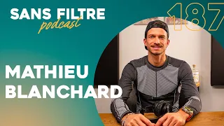 Sans Filtre #187 - Mathieu Blanchard - Repousser les limites de l'humain