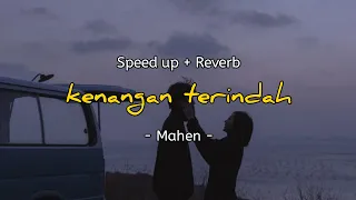 Kenangan terindah - Mahen (speed up + reverb) @heartbeat