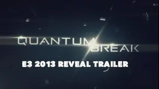 Quantum Break E3 2013 Reveal Trailer [HD]