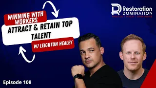 Winning with Workers - Attract & Retain Top Talent w/ Leighton Healey