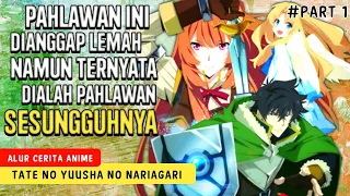 DI REMEHKAN TAPI MENJADI PALING OVER POWER - SELURUH ALUR CERITA ANIME TATE NO YUUSHA NO NARIAGARI