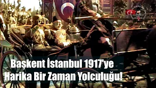 Osmanlı'nın Başkenti İstanbul 1917'ye Harika Bir Zaman Yolculuğu! #osmanlı #eskiistanbul