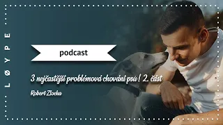 PODCAST č. 84 | 3 nejčastější problémová chování psů | 2. část – tahání na vodítku | Robert Zlocha