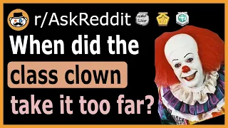 What did the "class clown" do to take it too far - (r/AskReddit)