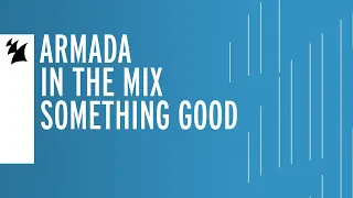 Armada In the Mix Livestream: Something Good