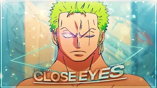 Zoro - Close Eyes [Edit/AMV] | Quick!