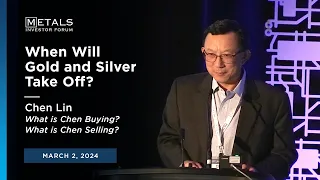 "When Will Gold and Silver Take Off?" Chen Lin  presents at Metals Investor Forum | March 2024