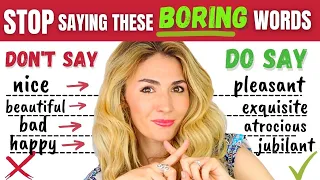 STOP using these BORING English WORDS! 80+ Alternatives!