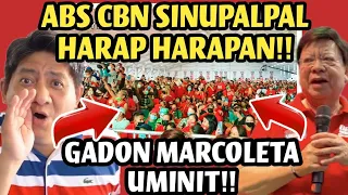 ABS CBN SINUPALPAL HARAP HARAPAN!! GADON MARCOLETA UMINIT!!