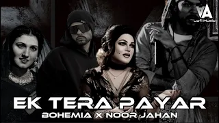 Ek Tera Payar | Bohemia X Noor Jahan Mashup | Legend X Rap King | AA Lofi Music