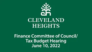 Cleveland Heights Finance Committee of Council/Tax Budget Hearing June 10, 2022