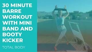 30 Minute Barre Class with Bands | Total Body Barre Workout with Mini Band and Booty Kicker