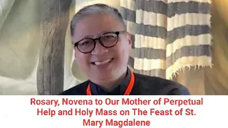 Rosary, Novena to Our Mother of Perpetual Help and Holy Mass on The Feast of St. Mary Magdalene