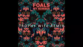 Foals - My Number (Trophy Wife remix)
