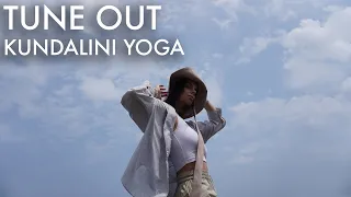 KUNDALINI YOGA TUNE OUT