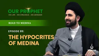 Ep 89: Abdullah ibn Ubayy & The Hypocrites of Medina | #OurProphet