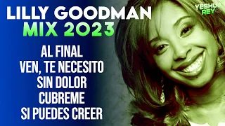 Al Final Sera Mucho Mejor Lo Que Vendra - Mix Lilly Goodman - Ven Te Necesito, Sin Dolor, Cubreme