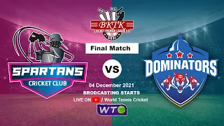 Final Match | Spartans vs Dominators | BKTK Premier League 2021
