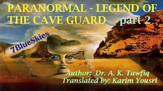 #Paranormal book 7,  part 2/Finale - Legend  of  the #Cave Guard - by Dr. #AhmedKhaledTawfiq