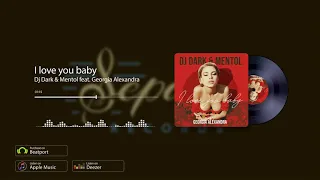 @DjDarkRomania & @Mentol feat. @Georgia Alexandra - I love you baby (Ily) [Sepaya Records]