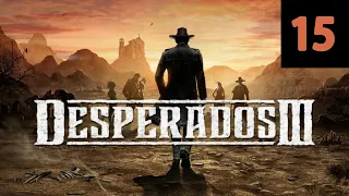 Прохождение Desperados III [ПК • 60 FPS] Часть 15 — Старый и Новый [ФИНАЛ]