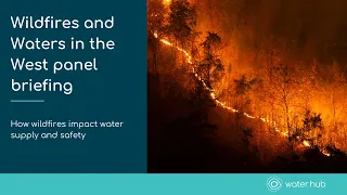 Water and fire: Experts help journalists understand how Western wildfires impact water